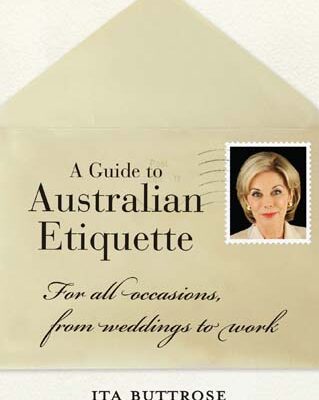 A Guide to Australian Etiquette by Ita Buttrose