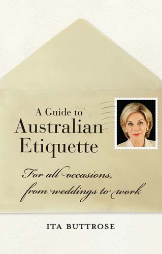 A Guide to Australian Etiquette by Ita Buttrose