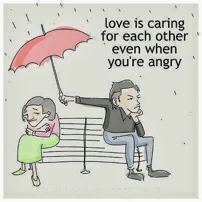 Love is caring for someone - even when you're angry! 