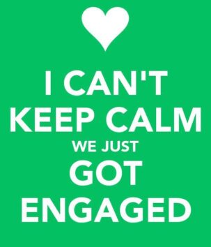 I can't keep calm we just got engaged