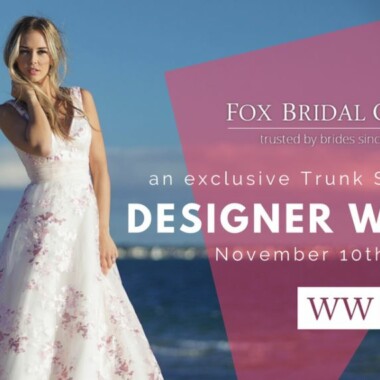 November Designers Weekend – featuring Fox Bridal