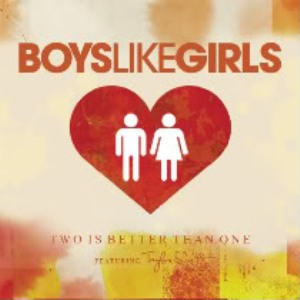 Two Is Better Than One - Boys Like Girls