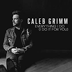 Everything I Do (I Do It For You) - Caleb Grimm