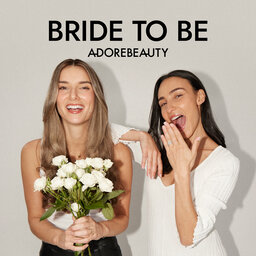 Adore Beauty Bride To Be Podcast