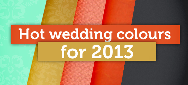 The hottest wedding colour trends for 2013