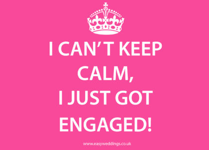I just got engaged!|I can't keep calm